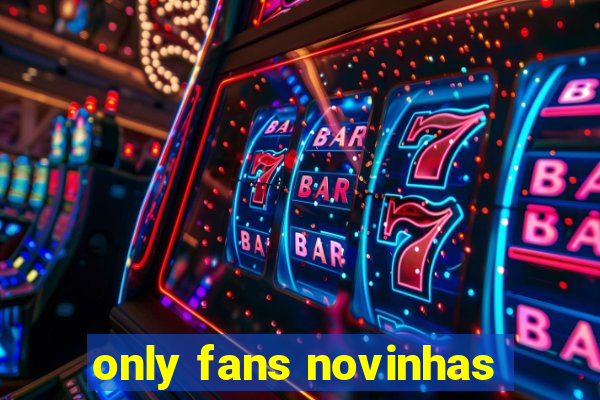 only fans novinhas
